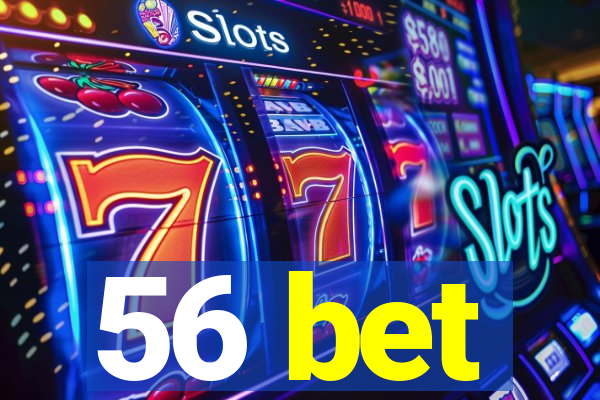 56 bet